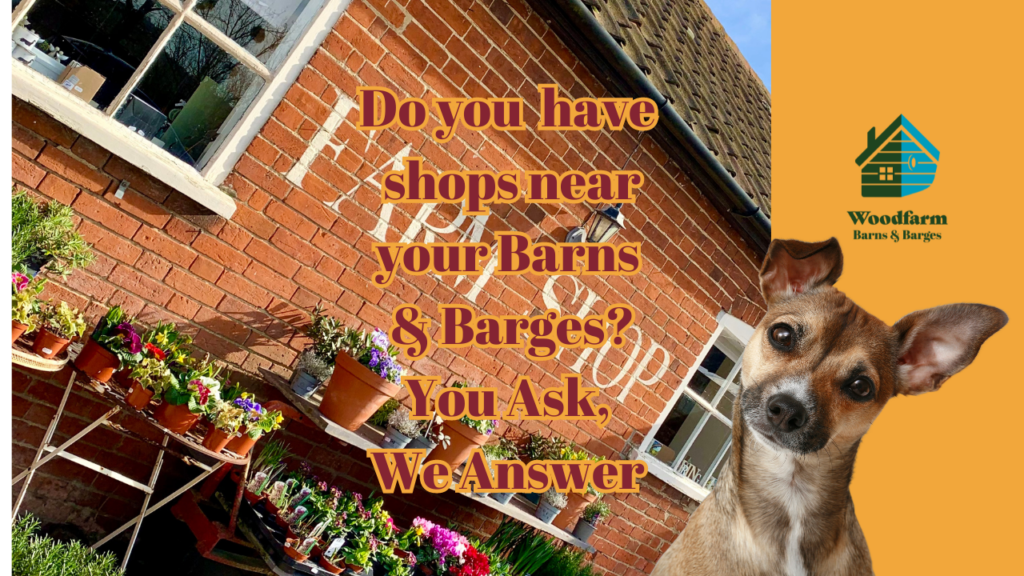 Do you have shops near your Barns & Barges? You Ask, We Answer