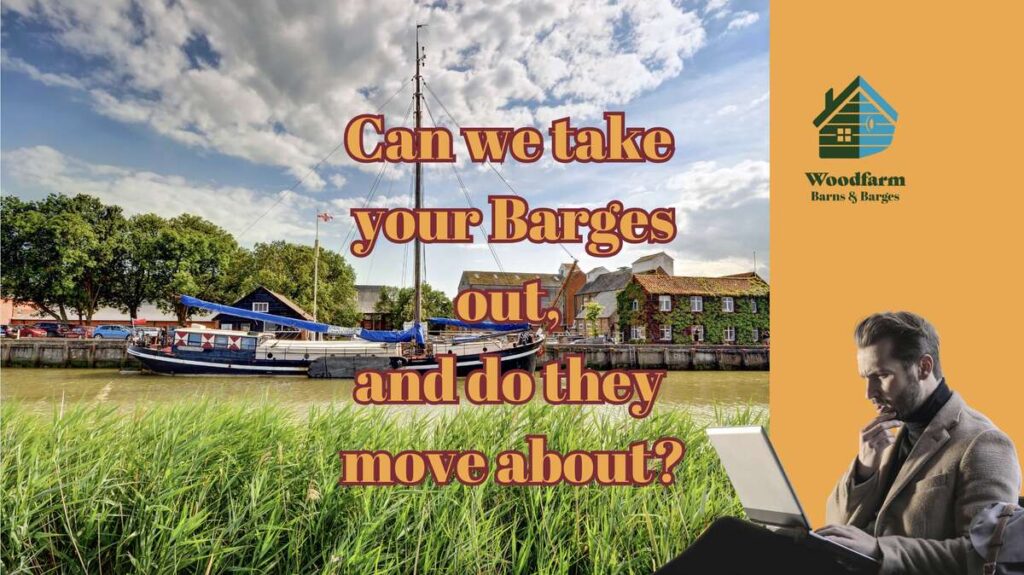 Can we take your Barges out and do they move about?