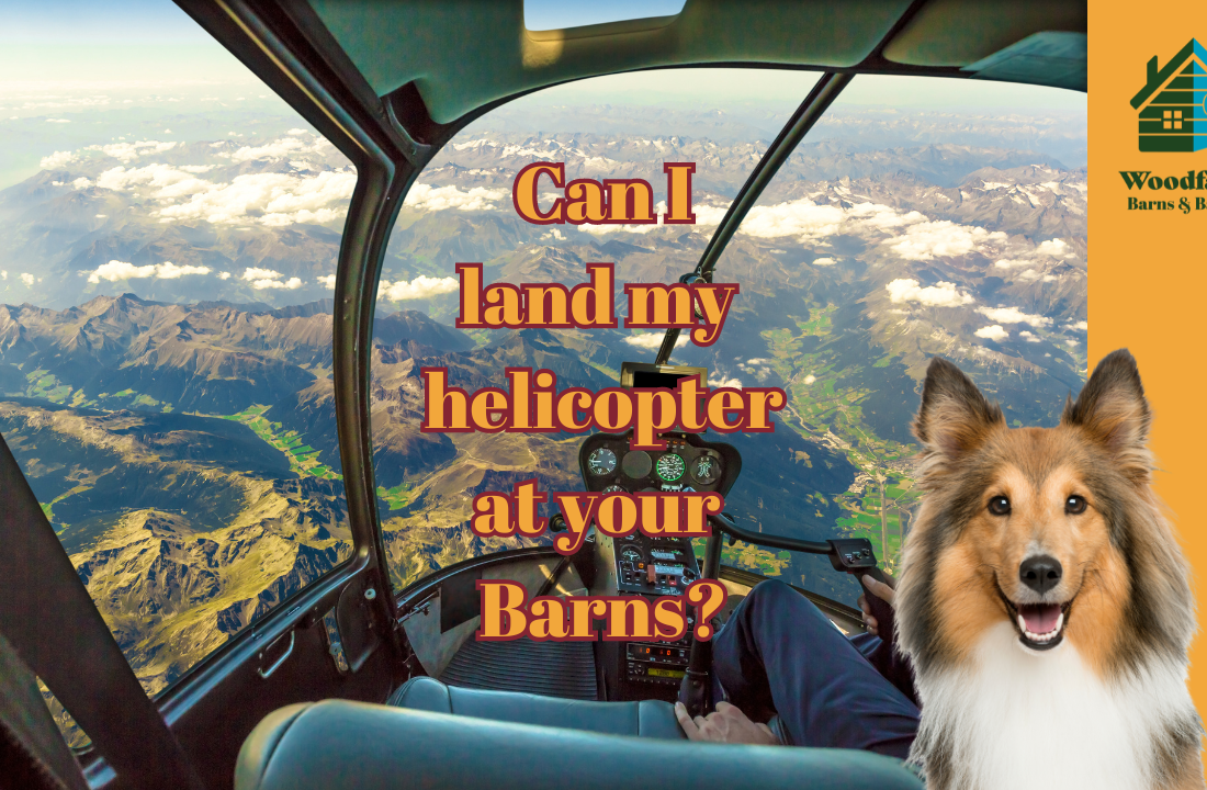 Can I land my helicopter at you Barns?