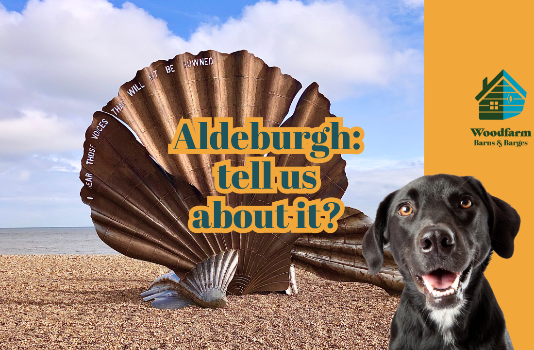 Aldeburgh: tell us about it?