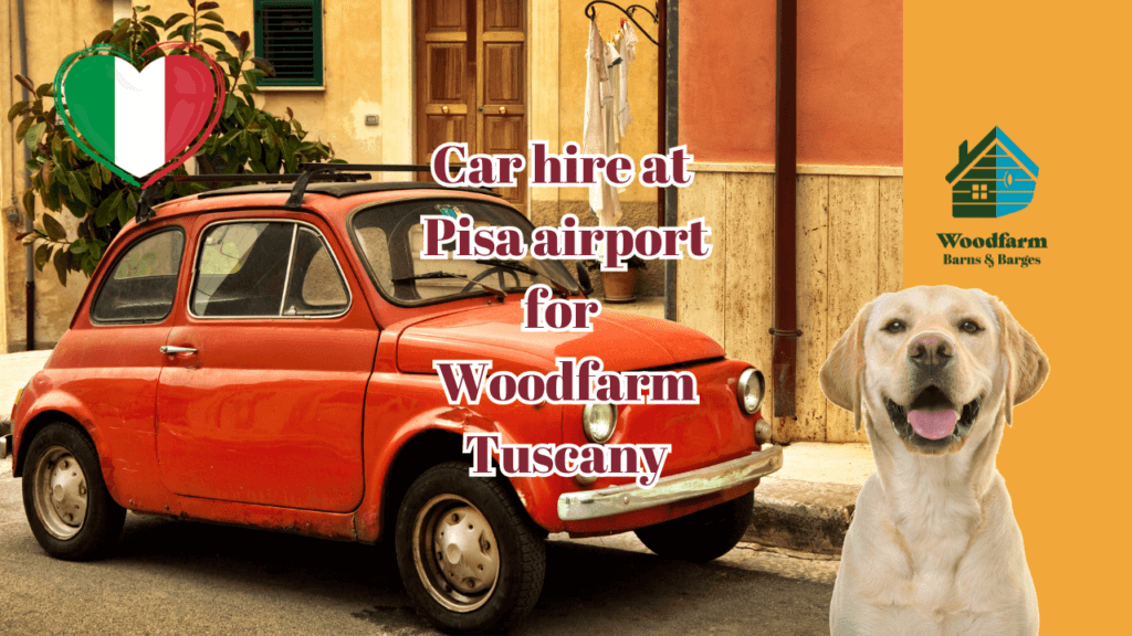 Car hire at Pisa airport for Woodfarm Tuscany