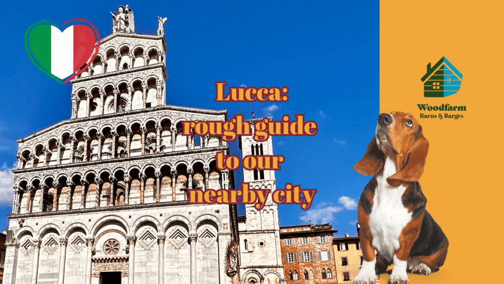 Lucca: rough guide to our nearby city