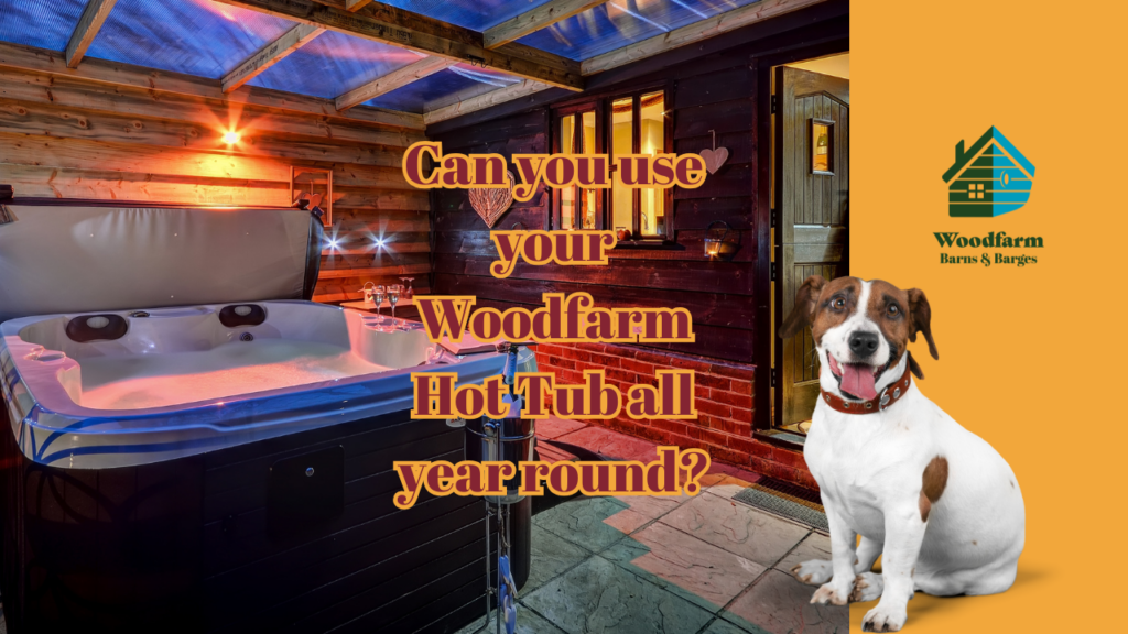 Can you use your Woodfarm Hot Tub all year round?